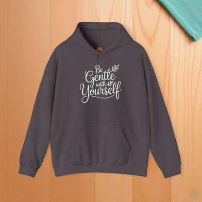 Be Gentle With Yourself Hoodie