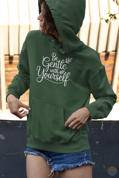 Be Gentle With Yourself Hoodie