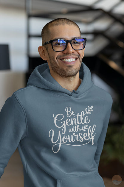 Be Gentle With Yourself Hoodie