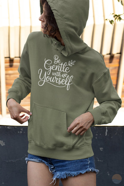 Be Gentle With Yourself Hoodie