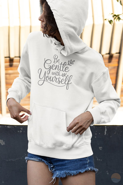 Be Gentle With Yourself Hoodie