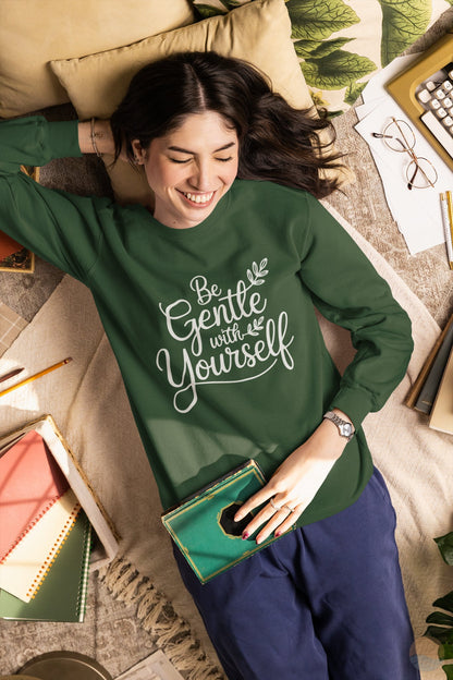Be Gentle With Yourself Sweatshirt