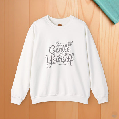 Be Gentle With Yourself Sweatshirt