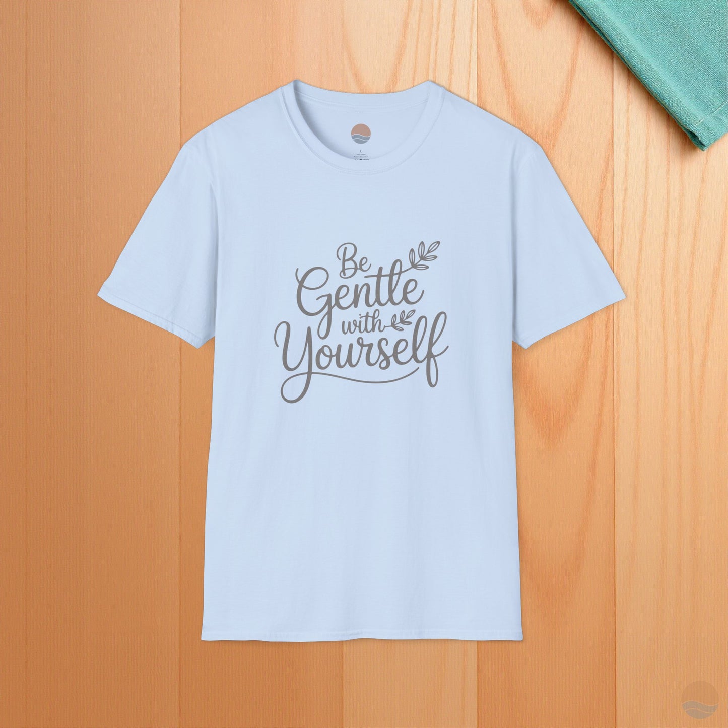 Be Gentle With Yourself T-Shirt