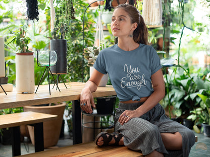 You Are Enough T-Shirt