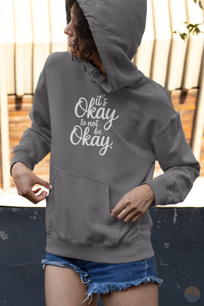 It's Okay To Not Be Okay Hoodie