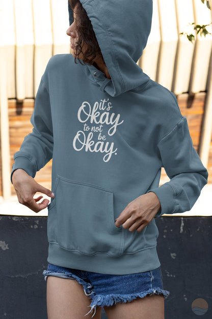 It's Okay To Not Be Okay Hoodie