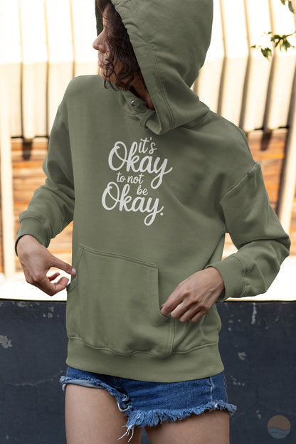It's Okay To Not Be Okay Hoodie