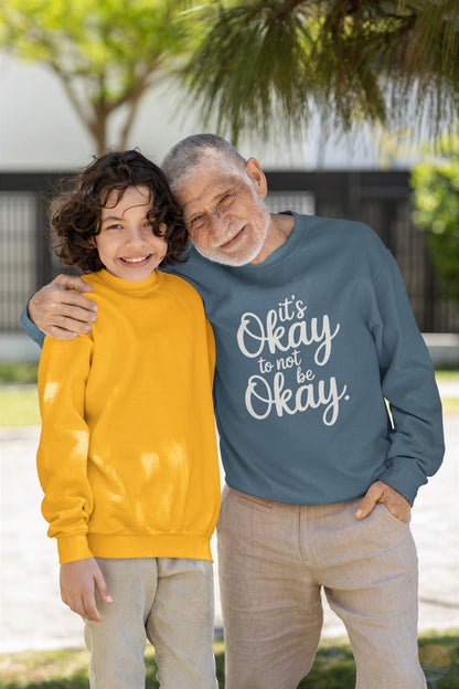 It's Okay To Not Be Okay Sweatshirt