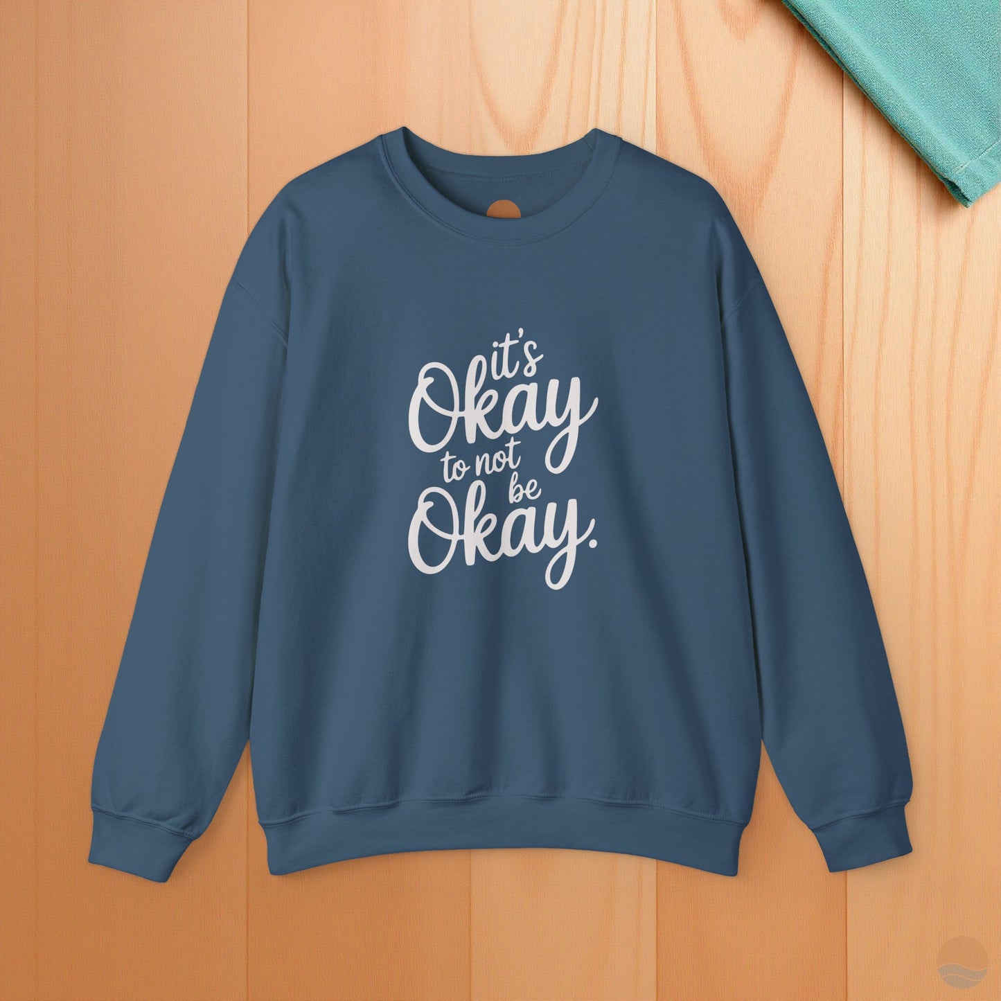 It's Okay To Not Be Okay Sweatshirt