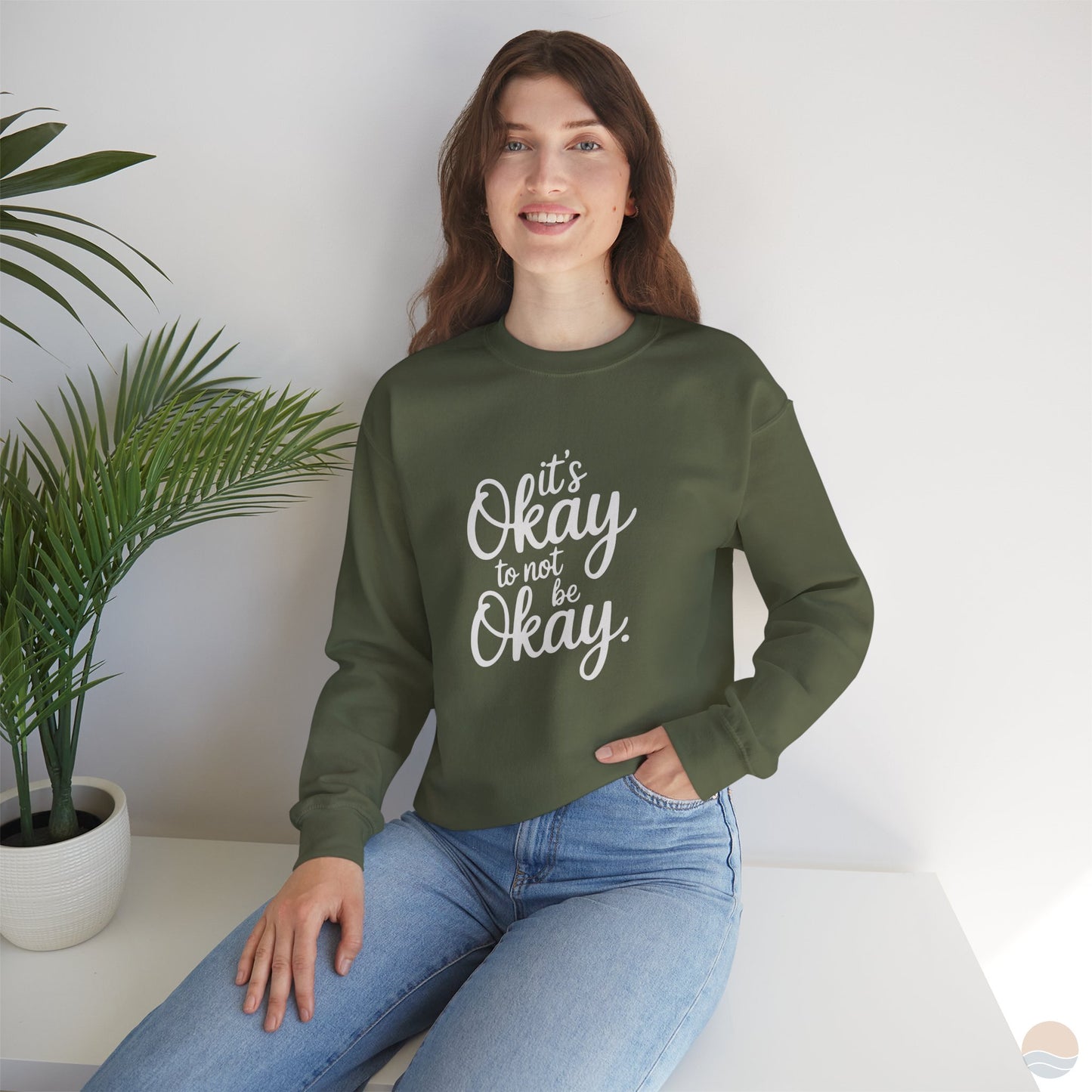 It's Okay To Not Be Okay Sweatshirt