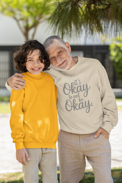 It's Okay To Not Be Okay Sweatshirt