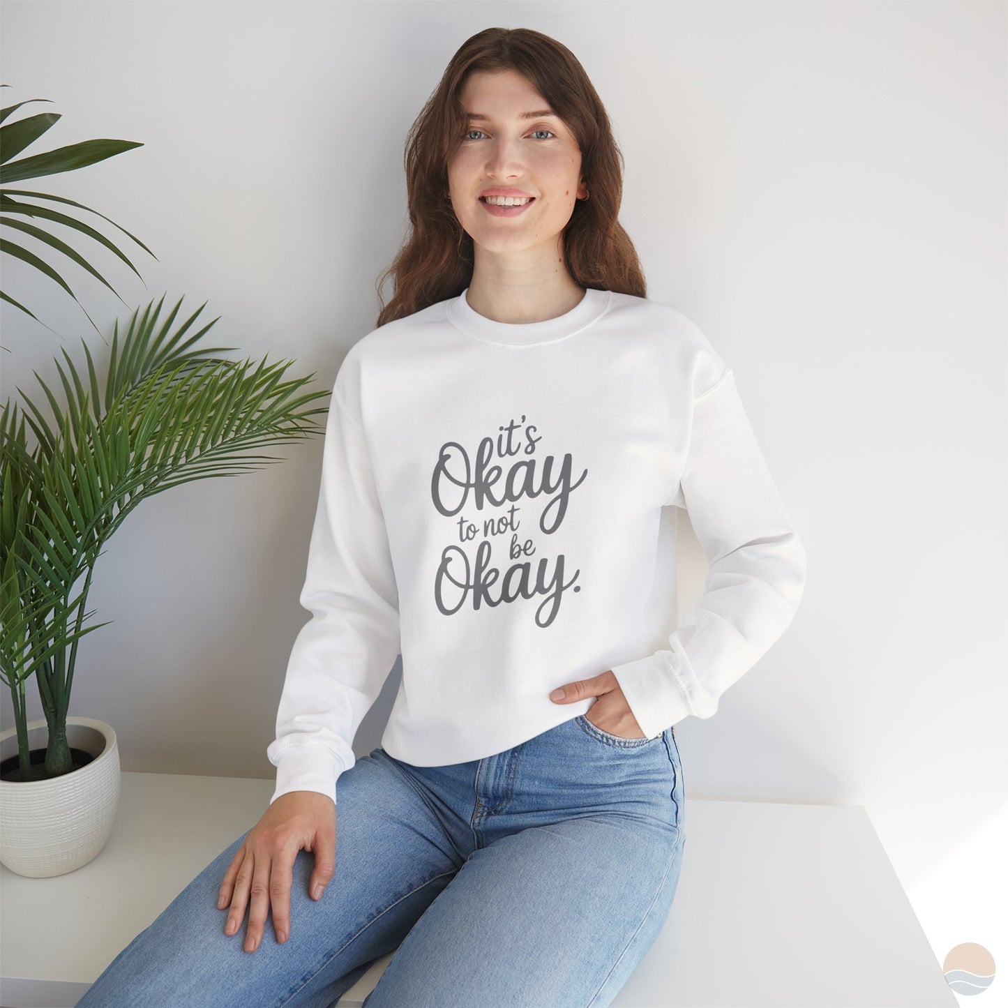 It's Okay To Not Be Okay Sweatshirt