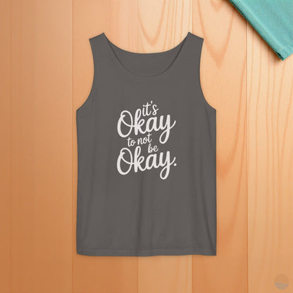 It's Okay To Not Be Okay Tank Top