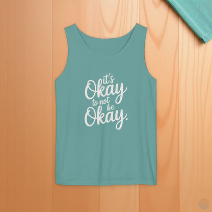It's Okay To Not Be Okay Tank Top