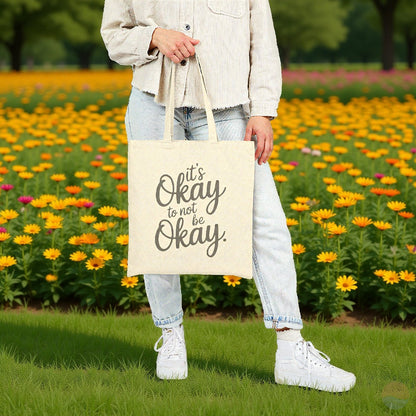 It's Okay To Not Be Okay Tote Bag