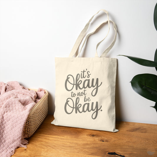 It's Okay To Not Be Okay Tote Bag