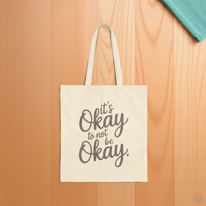 It's Okay To Not Be Okay Tote Bag