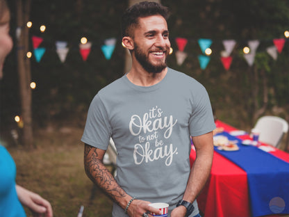 It's Okay To Not Be Okay T-Shirt