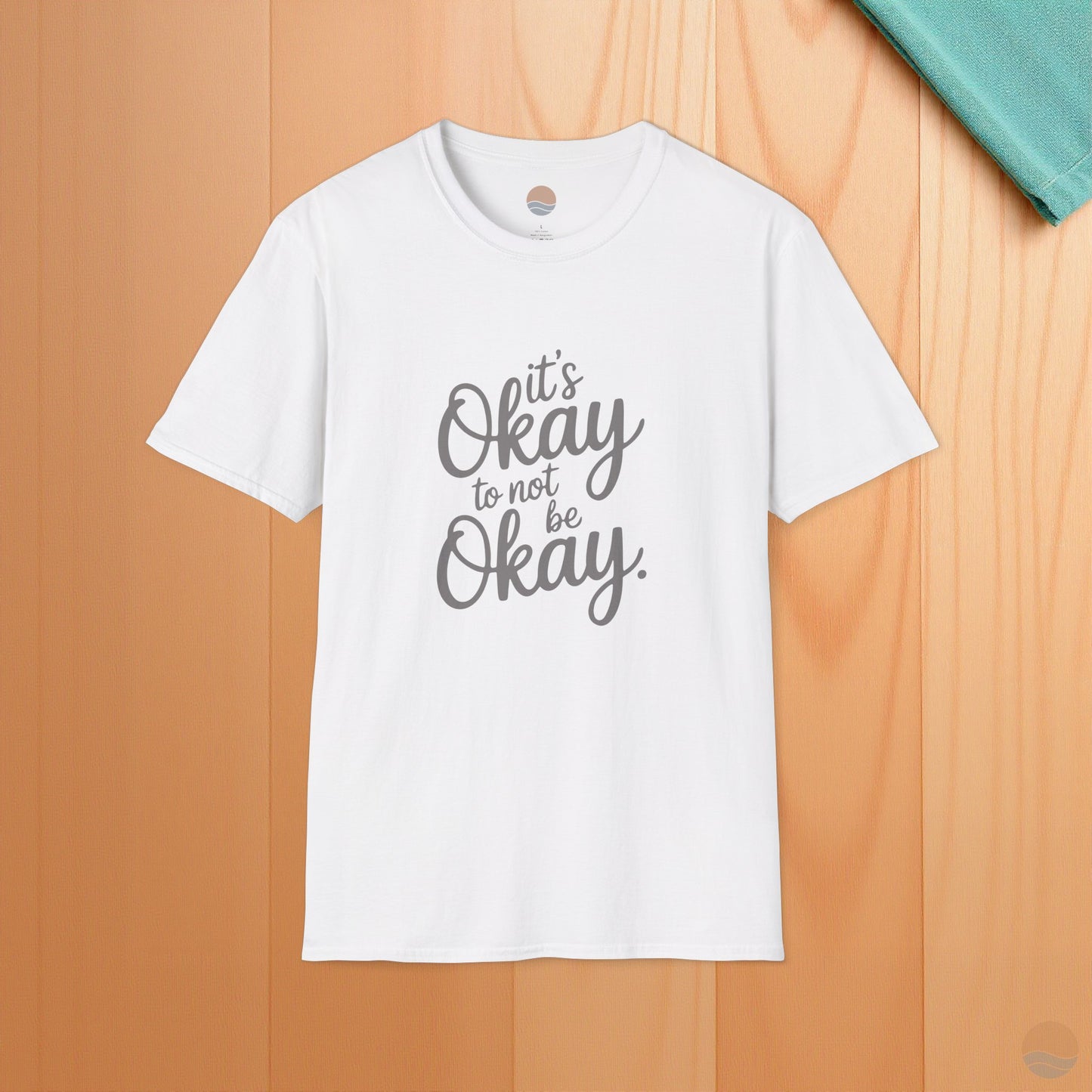 It's Okay To Not Be Okay T-Shirt