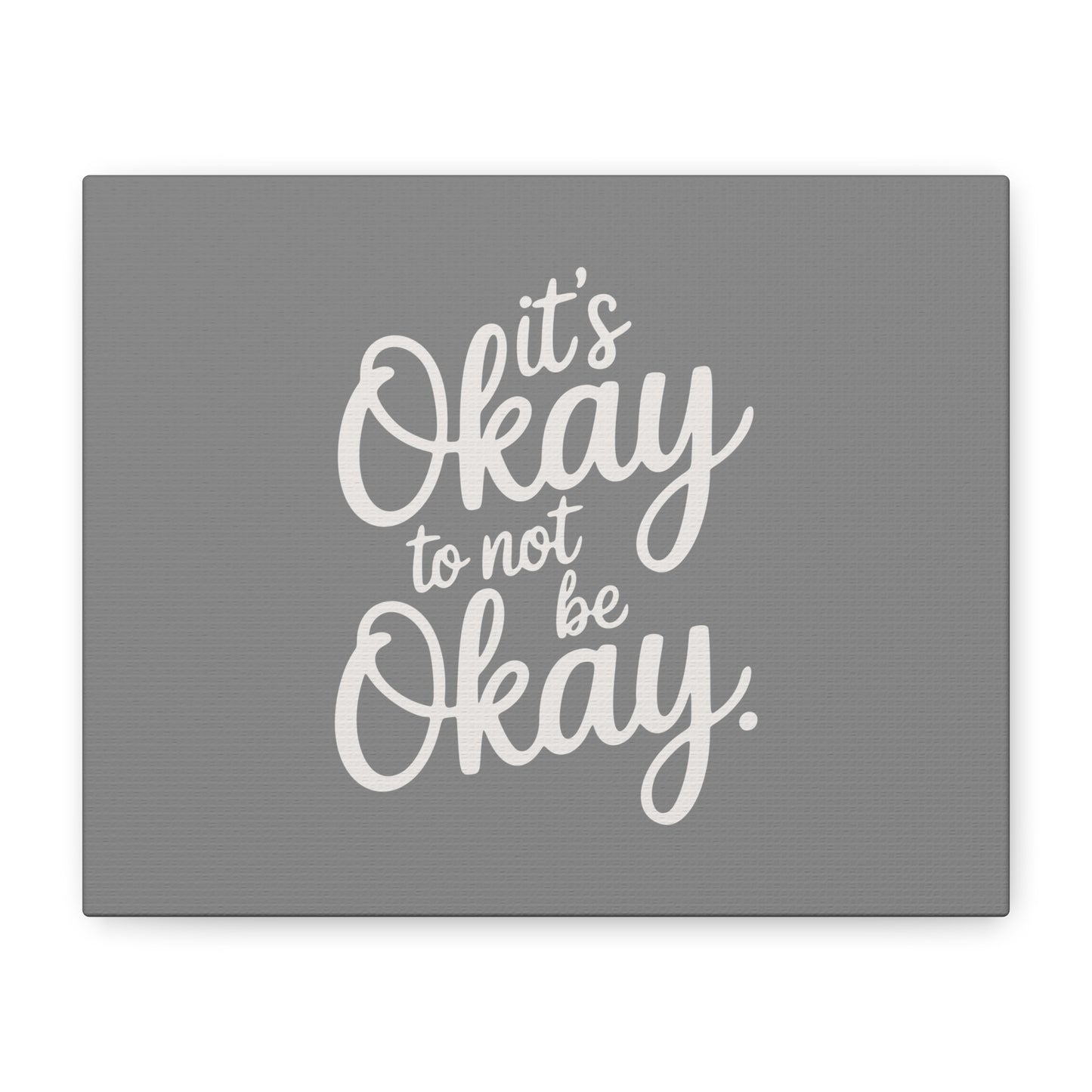 It's Okay To Not Be Okay Print Canvas - Soft Charcoal