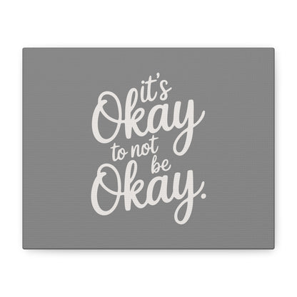 It's Okay To Not Be Okay Print Canvas - Soft Charcoal