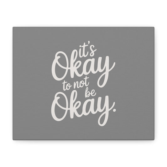 It's Okay To Not Be Okay Print Canvas - Soft Charcoal