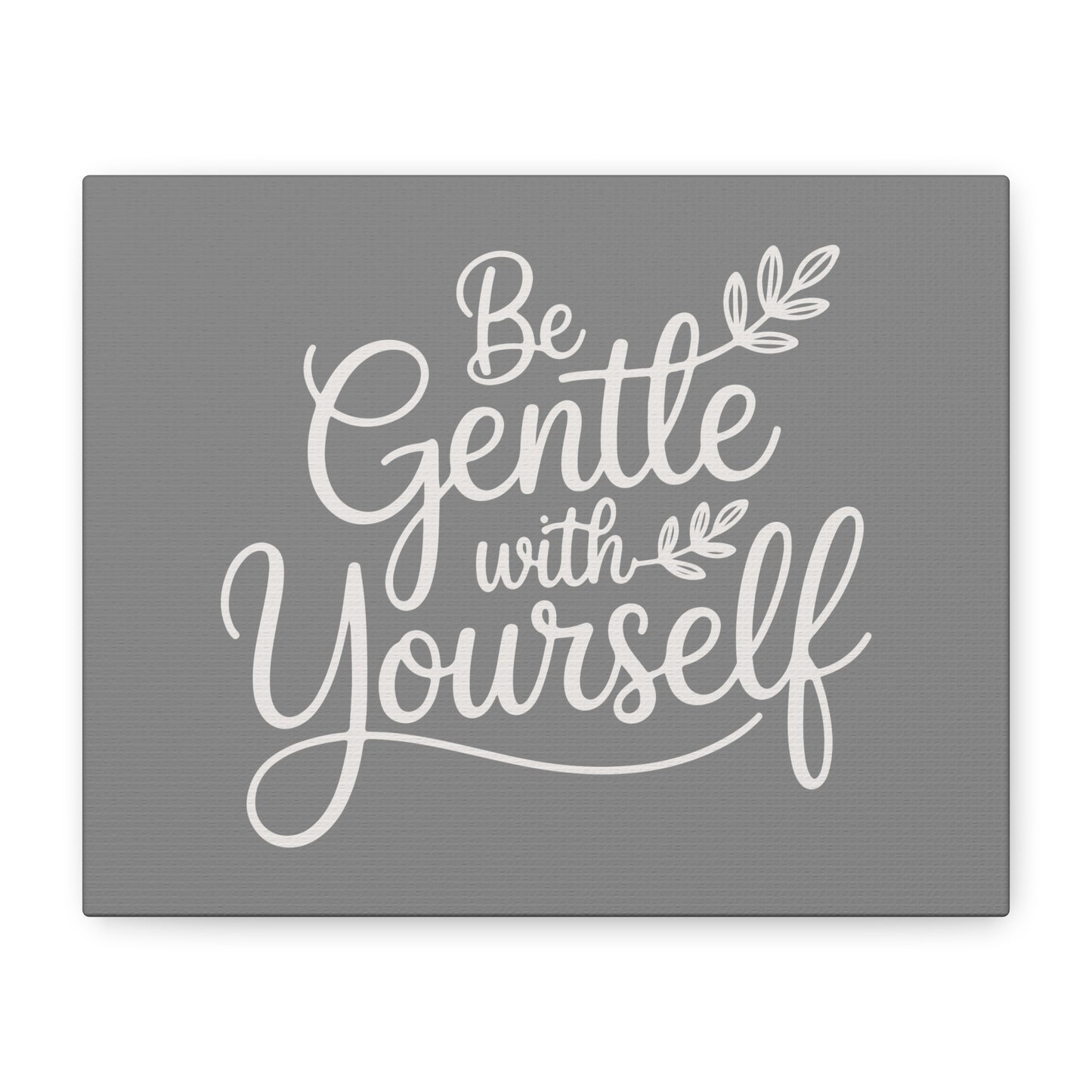 Be Gentle With Yourself Print Canvas - Soft Charcoal