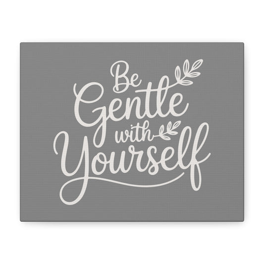 Be Gentle With Yourself Print Canvas - Soft Charcoal