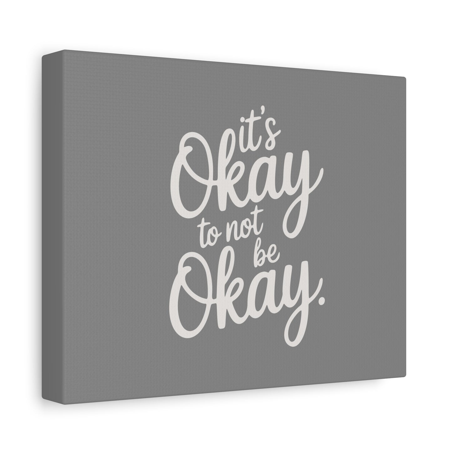 It's Okay To Not Be Okay Print Canvas - Soft Charcoal