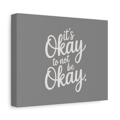 It's Okay To Not Be Okay Print Canvas - Soft Charcoal